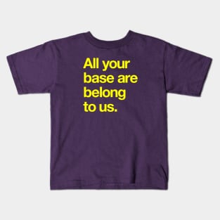 All your base are belong to us Kids T-Shirt